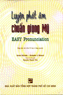 Luyện Phát Âm Chuẩn Giọng Mỹ – Easy Pronunciation (Dùng Kèm 6 CD)