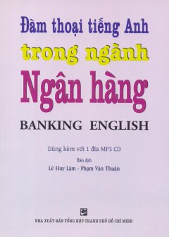 Đàm Thoại Tiếng Anh Trong Ngành Ngân Hàng (Kèm 1 Đĩa CD)