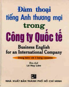 Đàm Thoại Tiếng Anh Thương Mại Trong Công Ty Quốc Tế – Không Có Băng Cassette