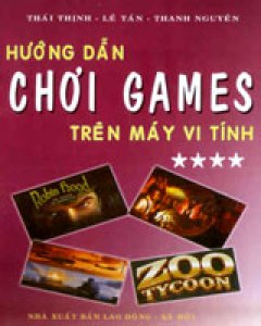 Hướng Dẫn Chơi Games Trên Máy Vi Tính (Tập 4)