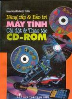 Nâng Cấp Và Bảo Trì Máy Tính – Cài Đặt Và Thao Tác CD-ROM