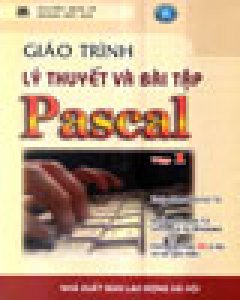 Giáo Trình Lý Thuyết Và Bài Tập Pascal – Tập 1