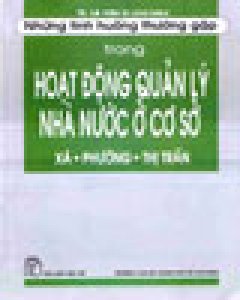 Những Tình Huống Thường Gặp Trong Hoạt Động Quản Lý Nhà Nước Ở Cơ Sở Xã – Phường – Thị Trấn