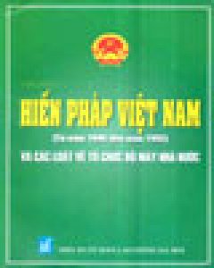 Tìm Hiểu Hiến Pháp Việt Nam (Từ Năm 1946 Đến Năm 1992) Và Các Luật Về Tổ Chức Bộ Máy Nhà Nước