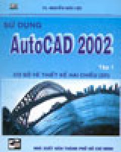 Sử Dụng AutoCAD 2002 – Tập 1