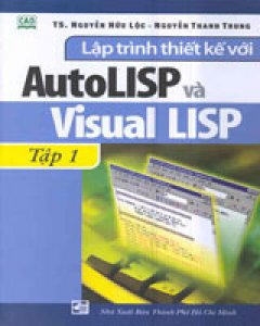 Lập Trình Thiết Kế Với AutoLISP Và Visual Lisp – Tập 1