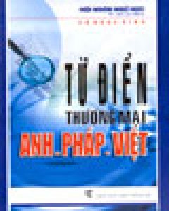 Từ Điển Thương Mại Anh – Pháp – Việt