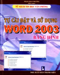 Tự Cài Đặt Và Sử Dụng Word 2003 Bằng Hình