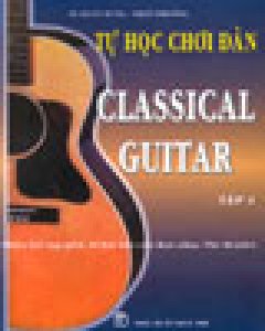 Tự Học Chơi Đàn Classical Guitar (Tập 1,2)