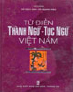 Từ Điển Thành Ngữ – Tục Ngữ Việt Nam – Tái bản 2003