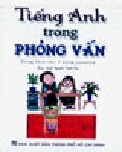 Tiếng Anh Trong Phỏng Vấn(Dùng Kèm Với 3 Băng Cassette)