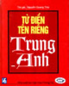 Từ Điển Tên Riêng Trung – Anh – Tái bản 2004