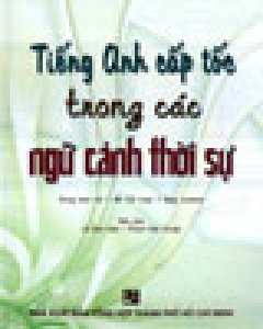 Tiếng Anh Cấp Tốc Trong Các Ngữ Cảnh Thời Sự