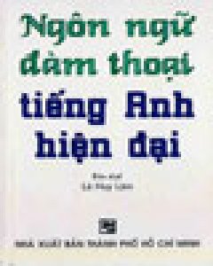 Ngôn Ngữ Đàm Thoại Tiếng Anh Hiện Đại