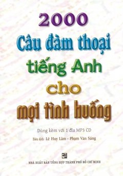 2000 Câu Đàm Thoại Tiếng Anh Cho Mọi Tình Huống (Kèm 1 Đĩa CD)