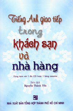 Tiếng Anh Giao Tiếp Trong Khách Sạn Và Nhà Hàng – Tái bản 2005