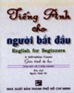 Tiếng Anh Cho Người Bắt Đầu (Dùng Kèm Với 3 Băng Cassette)