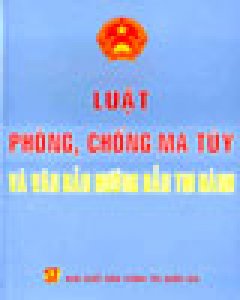 Luật Phòng, Chống Ma Túy Và Văn Bản Hướng Dẫn Thi Hành