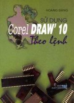 Sử dụng Corel draw 10 theo lệnh – Tái bản 2001