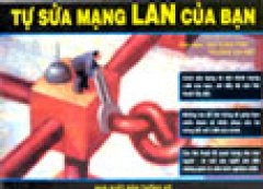 Tự Sửa Mạng LAN Của Bạn