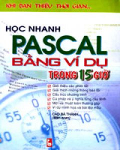 Học Nhanh Pascal Bằng Ví Dụ Trong 15 Giờ