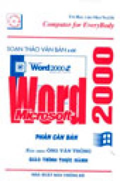 Soạn Thảo Văn Bản Với Microsoft Word 2000 – Phần Căn Bản (Tin Học Cho Mọi Người)