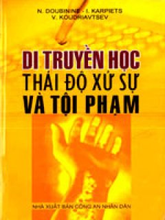 Di Truyền Học Thái Độ Xử Sự Và Tội Phạm