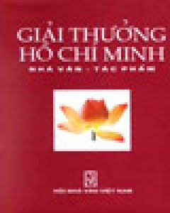 Giải Thưởng Hồ Chí Minh: Nhà Văn – Tác Phẩm