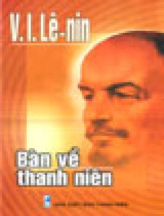 V.I.Lê Nin Bàn Về Thanh Niên*