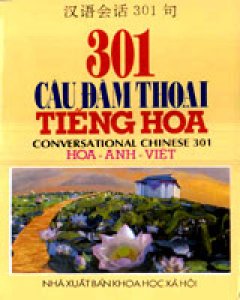 301 Câu Đàm Thoại Tiếng Hoa (Hoa – Anh – Việt)