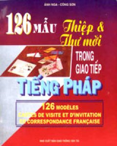 126 Mẫu Thiệp và Thư Mời Trong Giao Tiếp Tiếng Pháp