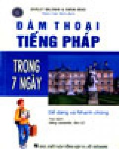 Đàm Thoại Tiếng Pháp Trong 7 Ngày (Dễ Dàng Và Nhanh Chóng)