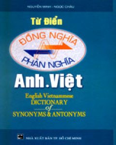 Từ Điển Đồng Nghĩa Và Phản Nghĩa Anh – Việt – Tái bản 2002