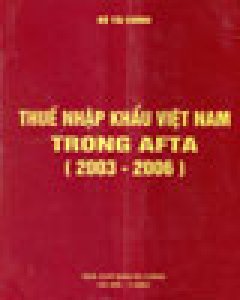 Thuế Nhập Khẩu Việt Nam Trong AFTA (2003 – 2006)