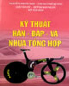 Kỹ Thuật Hàn – Đắp – Vá Nhựa Tổng Hợp