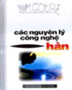 Các Nguyên Lý Công Nghệ Hàn