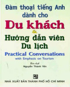 Đàm Thoại Tiếng Anh Dành Cho Du Khách & Hướng Dẫn Viên Du Lịch