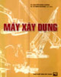 Máy Xây Dựng – Tái bản 2004