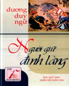Người Giữ Đình Làng (Tiểu Thuyết – Giải Thưởng Văn Học Hội Nhà Văn Việt Nam 2002)