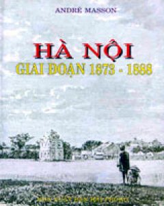 Hà Nội Giai Đoạn 1873 – 1888