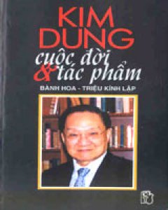 Kim Dung – Cuộc Đời Và Tác Phẩm