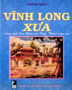 Vĩnh Long Xưa (Loại Sách Sưu Khảo Các Tỉnh, Thành Năm Xưa)