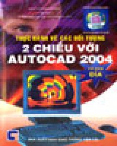 Thực Hành Vẽ Các Đối Tượng 2 Chiều Với AutoCad 2004