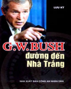 G.W.Bush Đường Đến Nhà Trắng