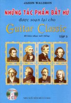 Những Tác Phẩm Bất Hủ Được Soạn Lại Cho Guitar Classic (70 Bản Nhạc Nổi Tiếng) – Bộ 3 Tập