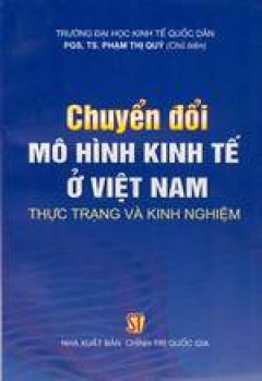 Chuyển đổi mô hình kinh tế ở Việt Nam- thực trạng và kinh nghiệm