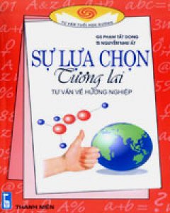 Sự Lựa Chọn Tương Lai – Tư Vấn Về Hướng Nghiệp (Tư vấn Học Đường)