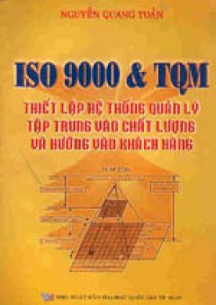 ISO 9000 & TQM – Thiết lập hệ thống quản lý tập trung vào chất lượng và hướng vào khách hàng