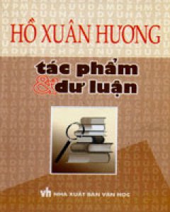 Hồ Xuân Hương – Tác Phẩm Và Dư Luận