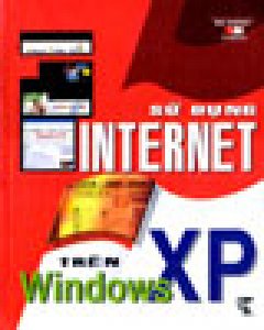 Sử Dụng Internet Trên Windows XP – Tái bản 05/04/2004